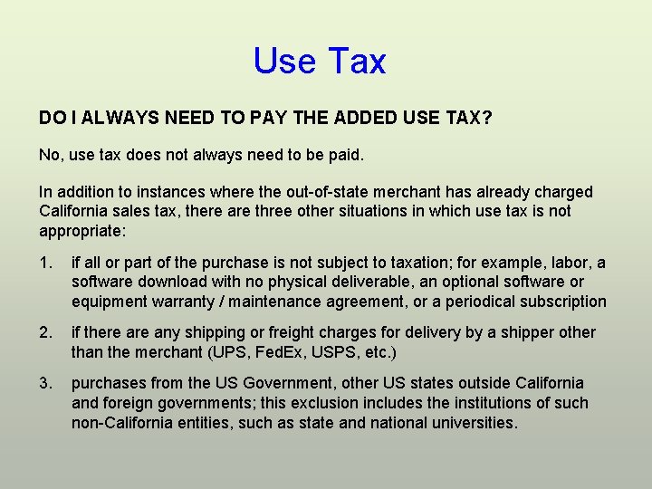 Use Tax DO I ALWAYS NEED TO PAY THE ADDED USE TAX? No, use