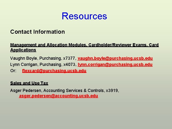 Resources Contact Information Management and Allocation Modules, Cardholder/Reviewer Exams, Card Applications Vaughn Boyle, Purchasing,