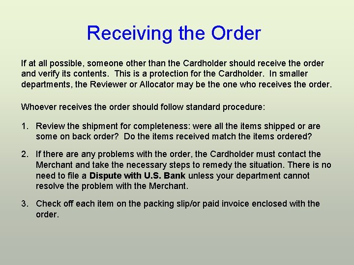 Receiving the Order If at all possible, someone other than the Cardholder should receive