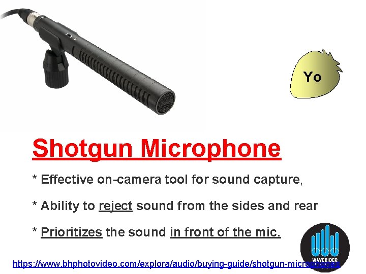 Yo Shotgun Microphone * Effective on-camera tool for sound capture, * Ability to reject