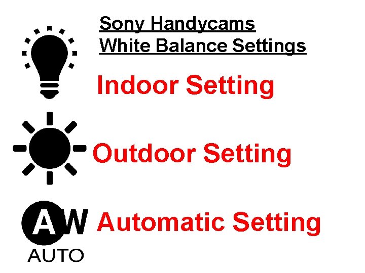Sony Handycams White Balance Settings Indoor Setting Outdoor Setting Automatic Setting 