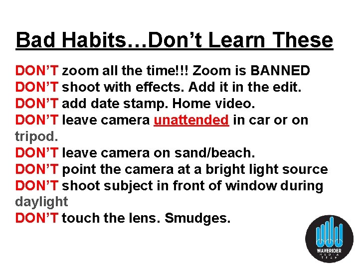 Bad Habits…Don’t Learn These DON’T zoom all the time!!! Zoom is BANNED DON’T shoot