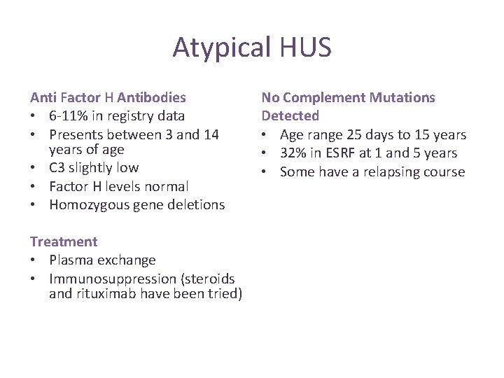 Atypical HUS Anti Factor H Antibodies • 6 -11% in registry data • Presents Atypical HUS Anti Factor H Antibodies • 6 -11% in registry data • Presents