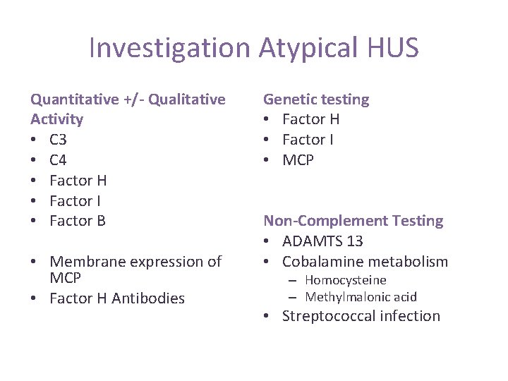 Investigation Atypical HUS Quantitative +/- Qualitative Activity • C 3 • C 4 • Investigation Atypical HUS Quantitative +/- Qualitative Activity • C 3 • C 4 •