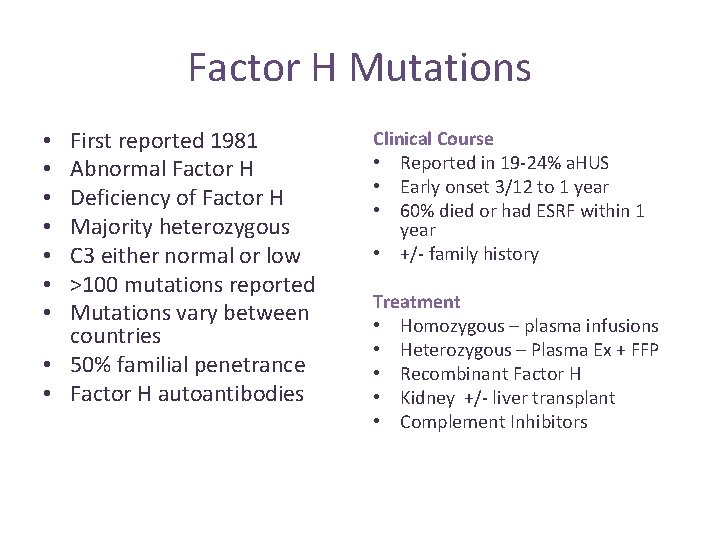 Factor H Mutations First reported 1981 Abnormal Factor H Deficiency of Factor H Majority Factor H Mutations First reported 1981 Abnormal Factor H Deficiency of Factor H Majority