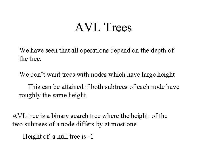 AVL Trees We have seen that all operations depend on the depth of the