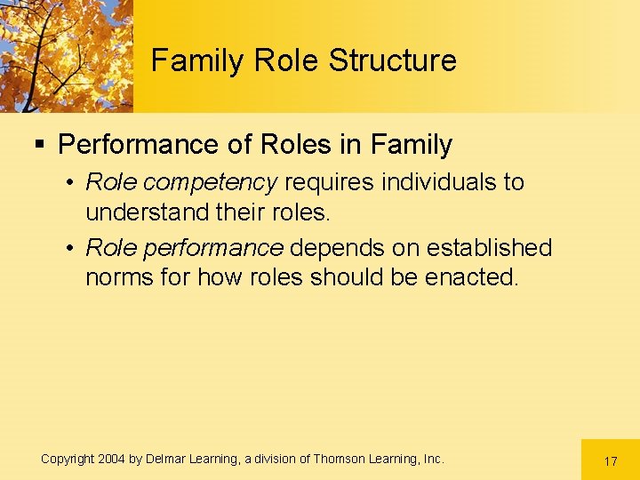 Family Role Structure § Performance of Roles in Family • Role competency requires individuals