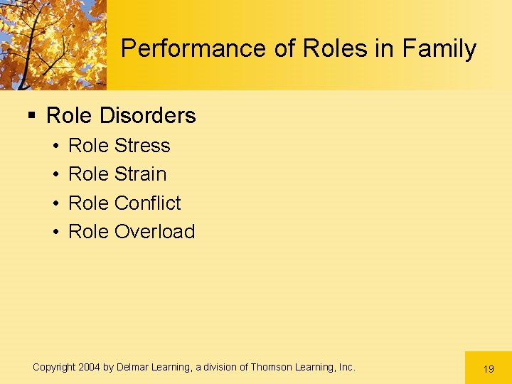Performance of Roles in Family § Role Disorders • • Role Stress Role Strain