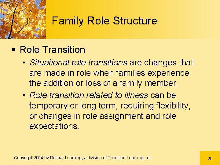 Family Role Structure § Role Transition • Situational role transitions are changes that are