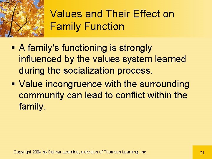 Values and Their Effect on Family Function § A family’s functioning is strongly influenced