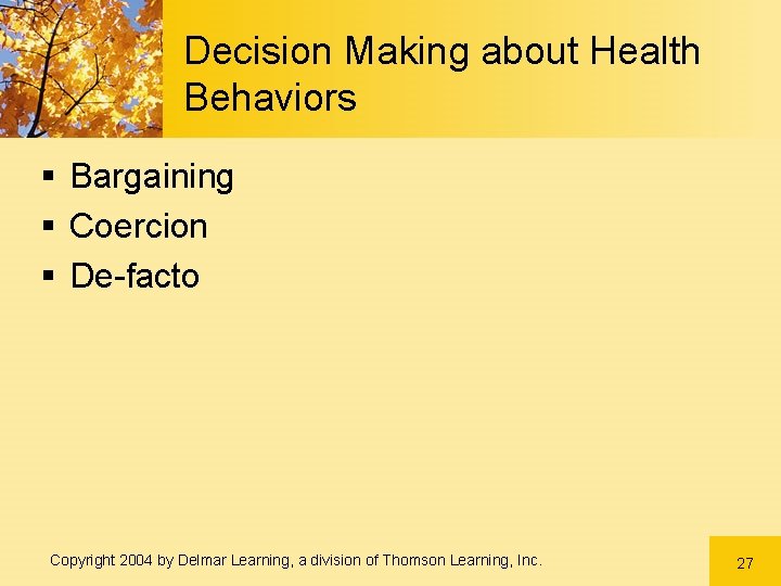 Decision Making about Health Behaviors § Bargaining § Coercion § De-facto Copyright 2004 by