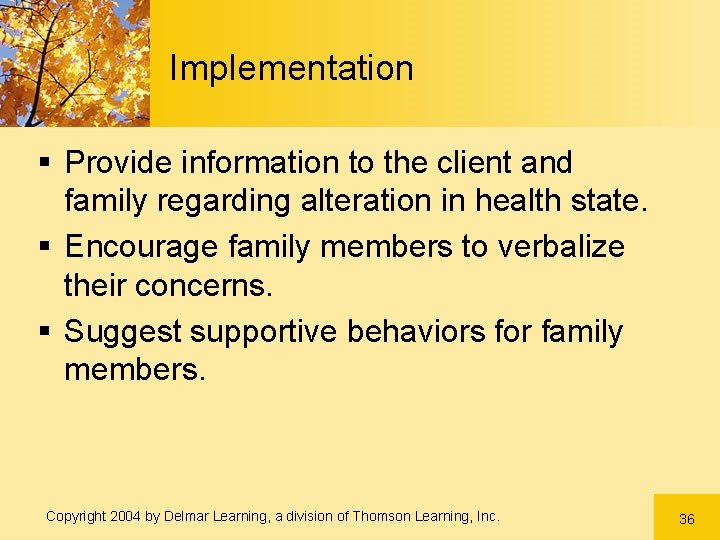 Implementation § Provide information to the client and family regarding alteration in health state.