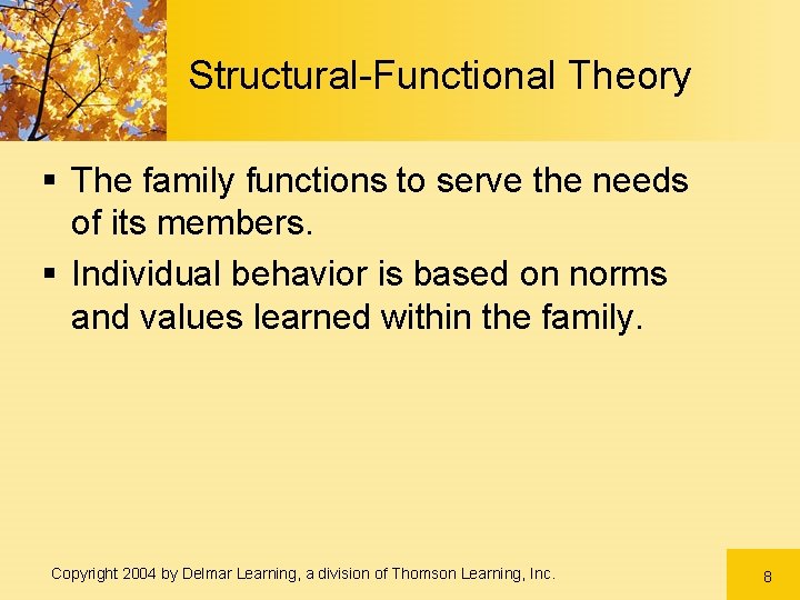 Structural-Functional Theory § The family functions to serve the needs of its members. §