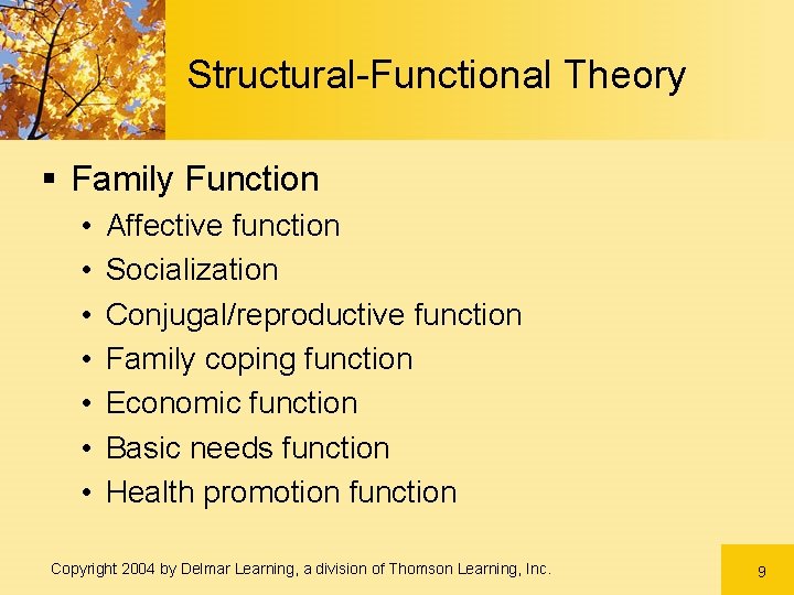 Structural-Functional Theory § Family Function • • Affective function Socialization Conjugal/reproductive function Family coping