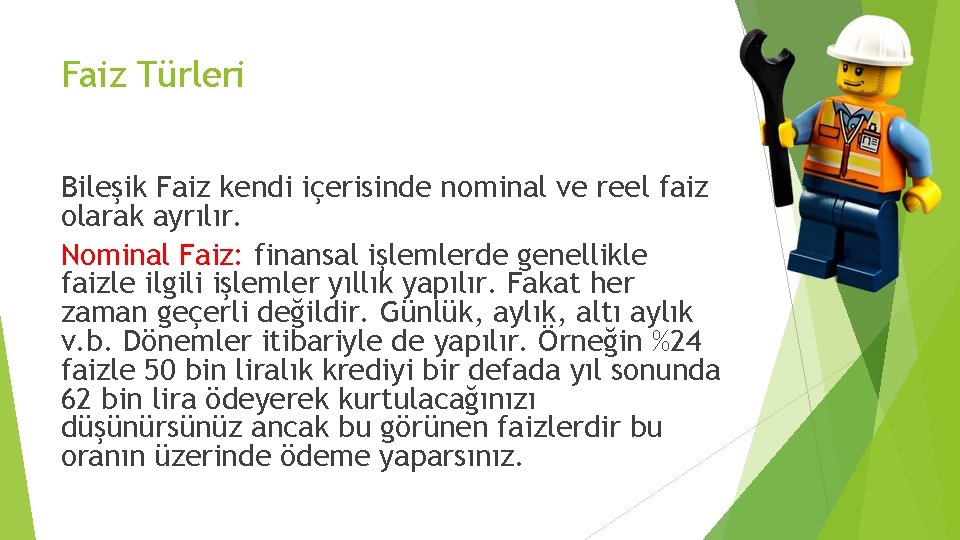 Faiz Türleri Bileşik Faiz kendi içerisinde nominal ve reel faiz olarak ayrılır. Nominal Faiz: