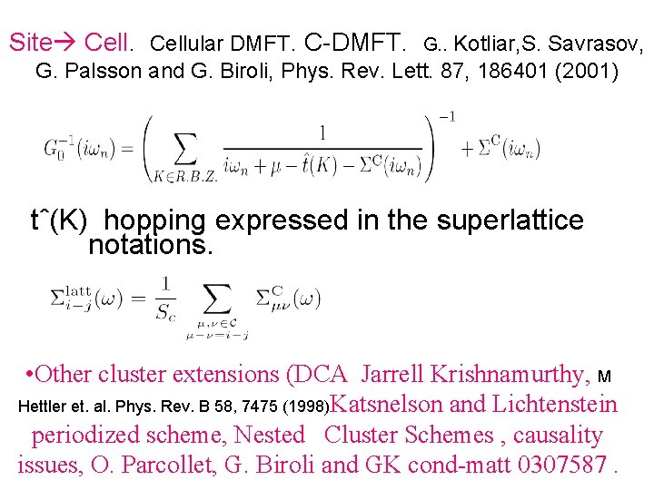 Site Cellular DMFT. C-DMFT. Kotliar, S. Savrasov, G. Palsson and G. Biroli, Phys. Rev.