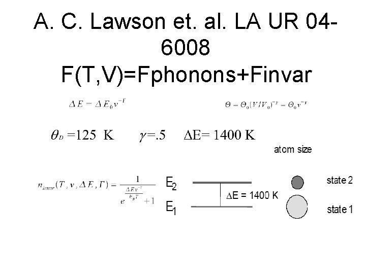 A. C. Lawson et. al. LA UR 046008 F(T, V)=Fphonons+Finvar 