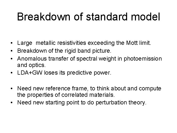 Breakdown of standard model • Large metallic resistivities exceeding the Mott limit. • Breakdown