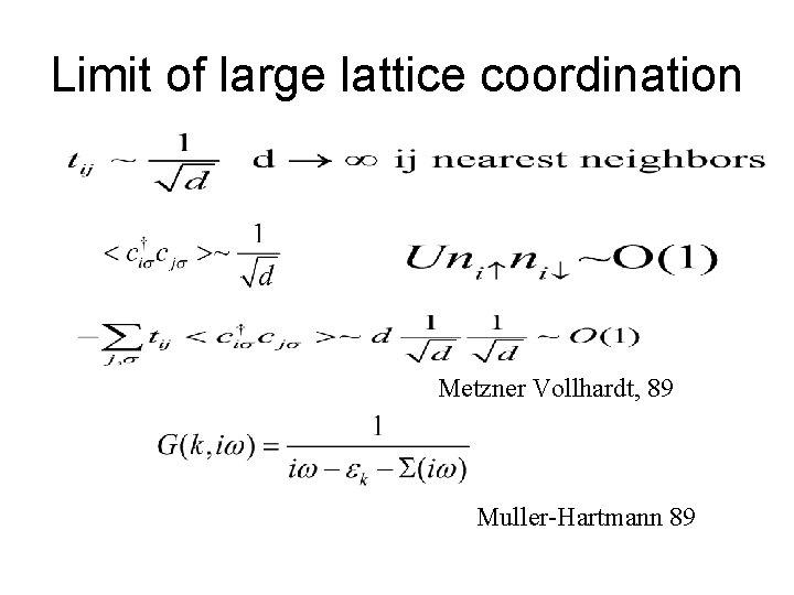 Limit of large lattice coordination Metzner Vollhardt, 89 Muller-Hartmann 89 