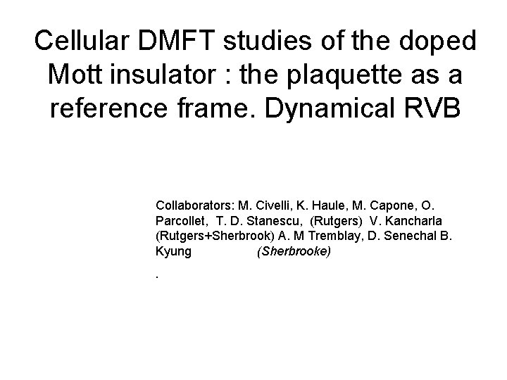 Cellular DMFT studies of the doped Mott insulator : the plaquette as a reference