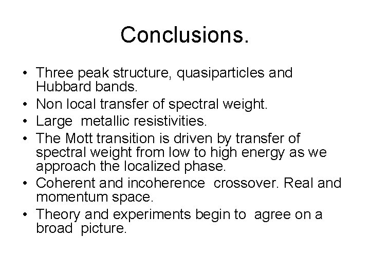 Conclusions. • Three peak structure, quasiparticles and Hubbard bands. • Non local transfer of