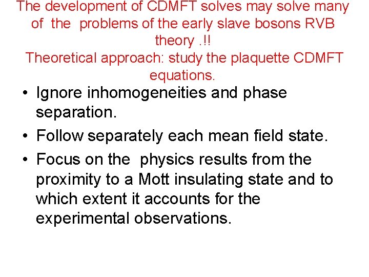 The development of CDMFT solves may solve many of the problems of the early