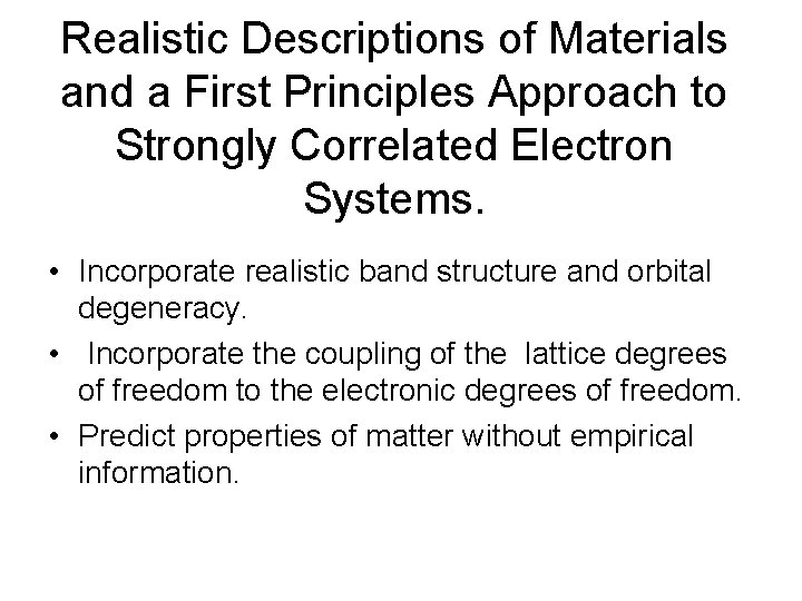 Realistic Descriptions of Materials and a First Principles Approach to Strongly Correlated Electron Systems.