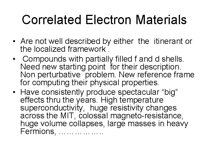 Correlated Electron Materials • Are not well described by either the itinerant or the