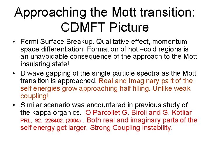 Approaching the Mott transition: CDMFT Picture • Fermi Surface Breakup. Qualitative effect, momentum space