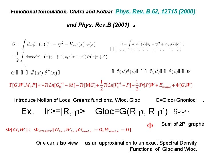 Functional formulation. Chitra and Kotliar Phys. Rev. B 62, 12715 (2000) and Phys. Rev.