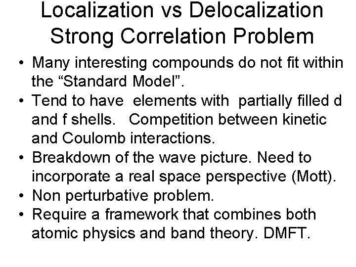 Localization vs Delocalization Strong Correlation Problem • Many interesting compounds do not fit within