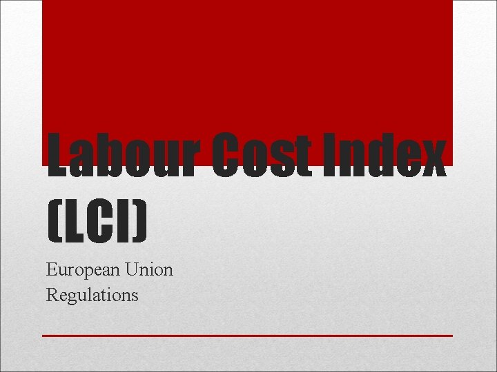 Labour Cost Index (LCI) European Union Regulations 