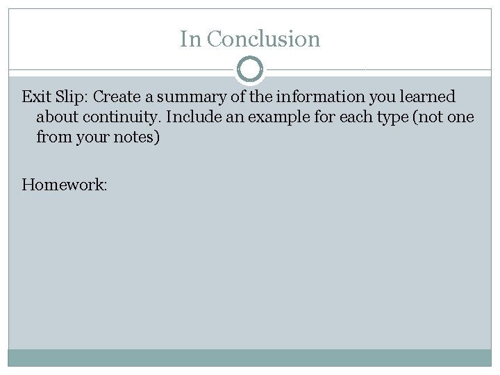 In Conclusion Exit Slip: Create a summary of the information you learned about continuity.