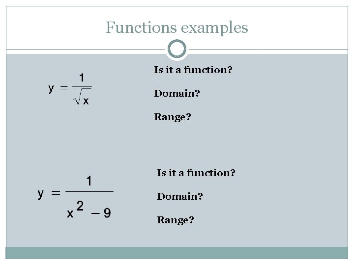 Functions examples Is it a function? Domain? Range? 