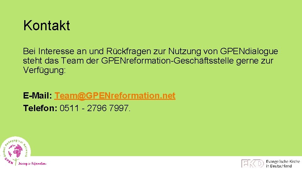 Kontakt Bei Interesse an und Rückfragen zur Nutzung von GPENdialogue steht das Team der