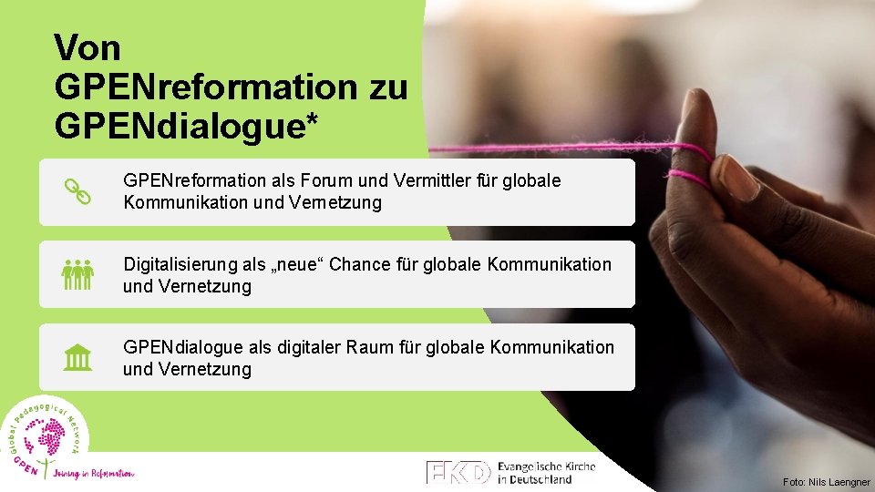 Von GPENreformation zu GPENdialogue* GPENreformation als Forum und Vermittler für globale Kommunikation und Vernetzung