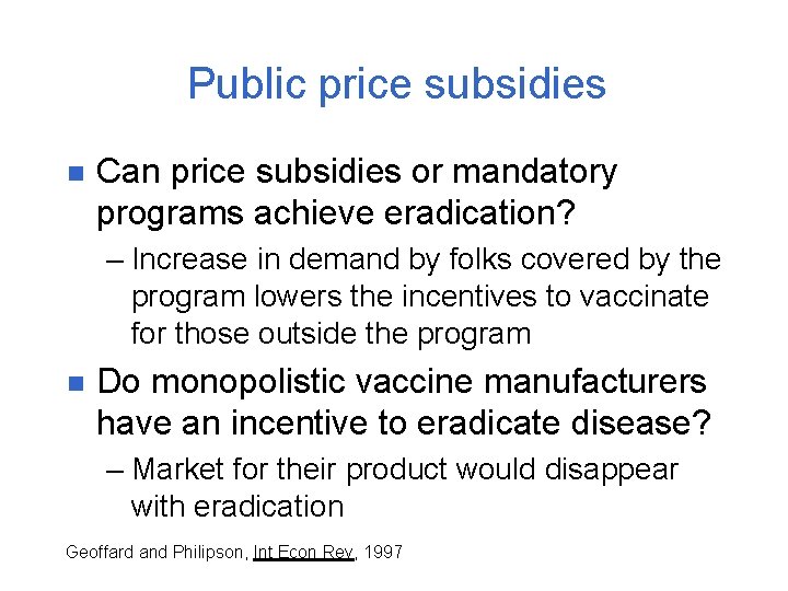 Public price subsidies n Can price subsidies or mandatory programs achieve eradication? – Increase