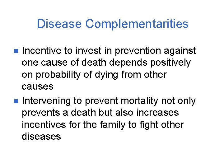 Disease Complementarities n n Incentive to invest in prevention against one cause of death