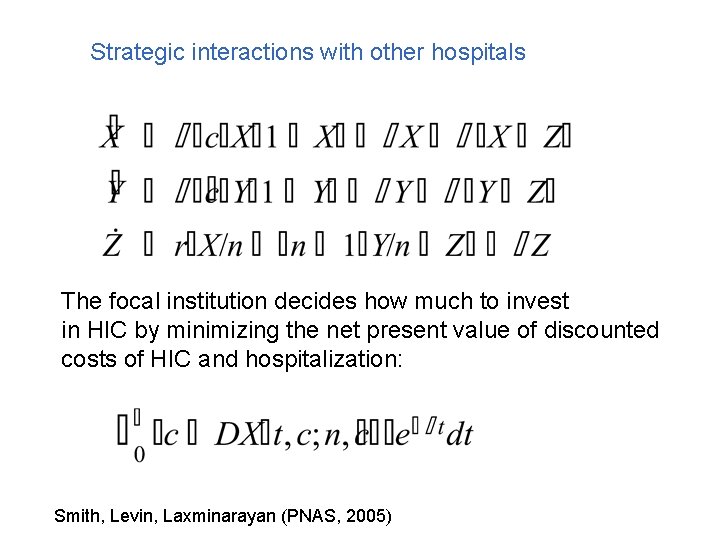 Strategic interactions with other hospitals The focal institution decides how much to invest in