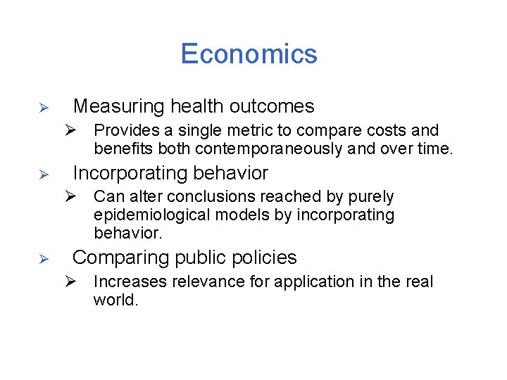 Economics Ø Measuring health outcomes Ø Provides a single metric to compare costs and