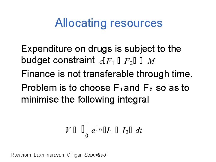 Allocating resources Expenditure on drugs is subject to the budget constraint Finance is not