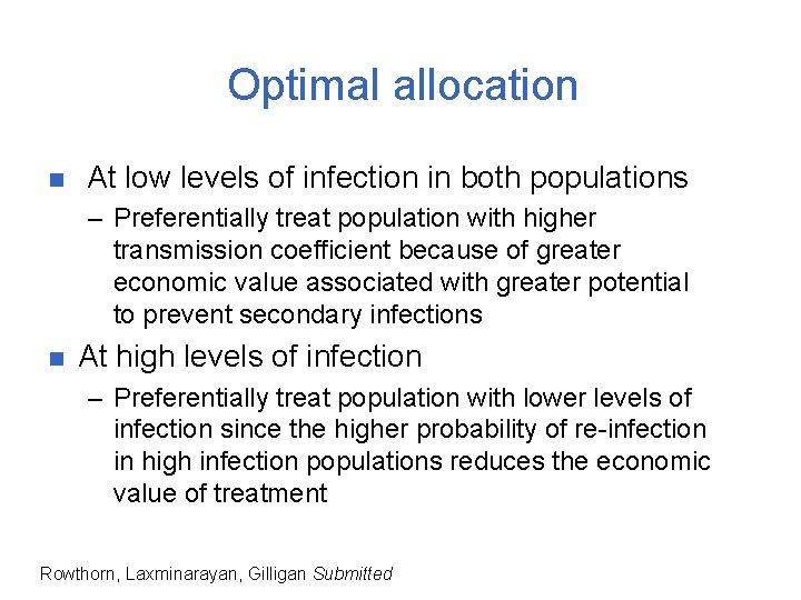 Optimal allocation n At low levels of infection in both populations – Preferentially treat