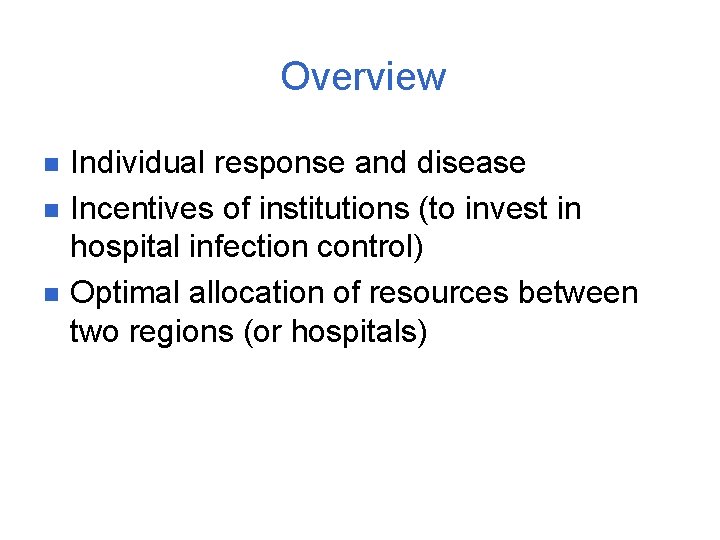 Overview n n n Individual response and disease Incentives of institutions (to invest in