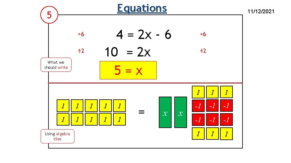 Equations 5 4 = 2 x - 6 10 = 2 x 5=x +6