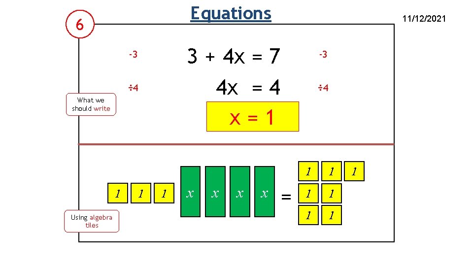 Equations 6 3 + 4 x = 7 4 x = 4 x=1 -3