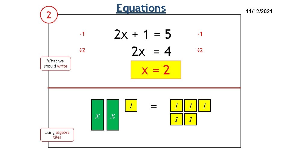 Equations 2 2 x + 1 = 5 2 x = 4 x=2 -1