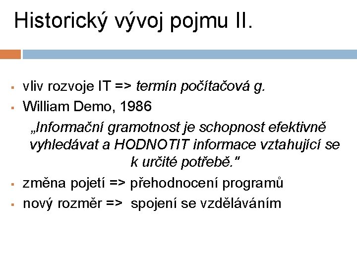 Historický vývoj pojmu II. § § vliv rozvoje IT => termín počítačová g. William