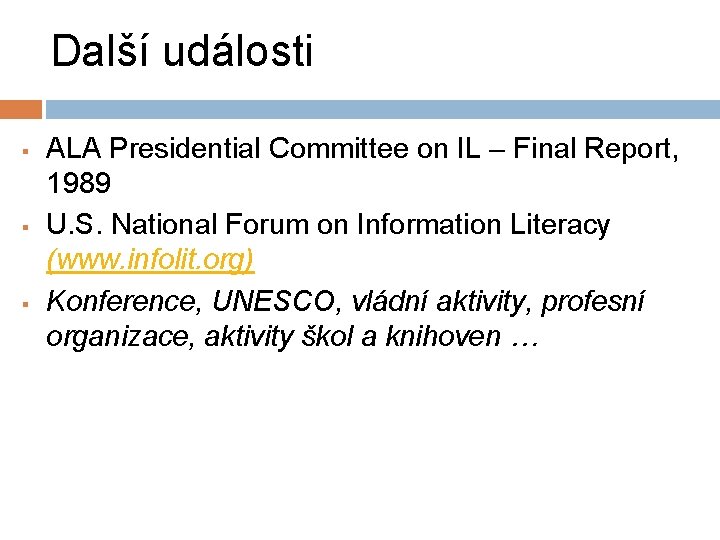 Další události § § § ALA Presidential Committee on IL – Final Report, 1989