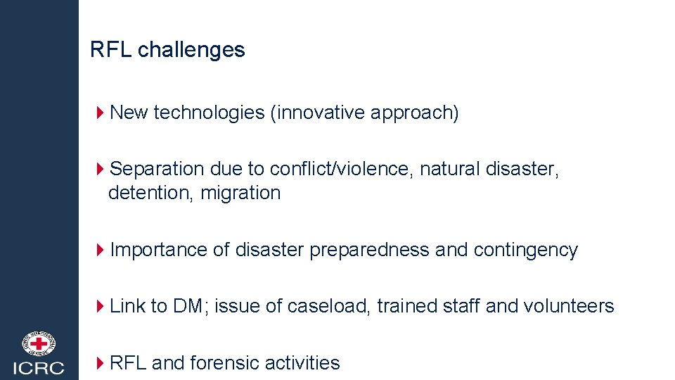 RFL challenges 4 New technologies (innovative approach) 4 Separation due to conflict/violence, natural disaster,