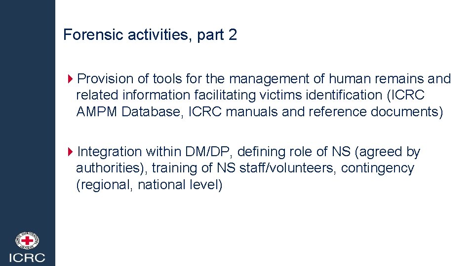 Forensic activities, part 2 4 Provision of tools for the management of human remains